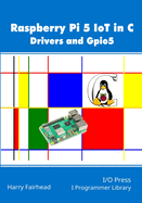 Raspberry Pi 5 IoT In C: Drivers and Gpio5