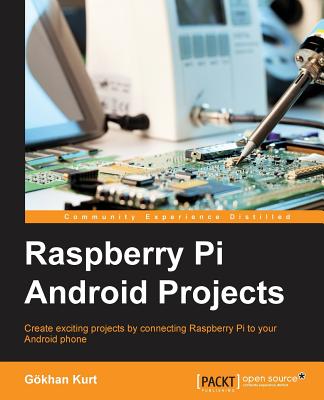 Raspberry Pi Android Projects - Kurt, G�khan