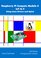 Raspberry Pi Compute Module 5 IoT In C: Using Linux Drivers and Gpio5
