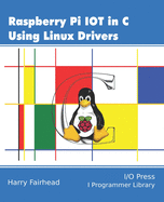 Raspberry Pi IoT In C Using Linux Drivers
