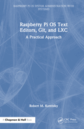 Raspberry Pi OS Text Editors, git, and LXC: A Practical Approach