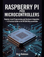 Raspberry Pi Pico Microcontrollers: Register-Level Programming and Hardware Integration