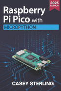 Raspberry Pi Pico with MicroPython: A Beginner's Guide to Programming, Sensors, GPIO, and IoT Projects