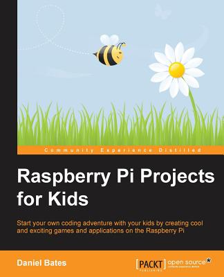 Raspberry Pi Projects for Kids - Bates, Daniel