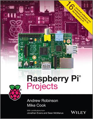 Raspberry Pi Projects - Robinson, Andrew, and Cook, Mike