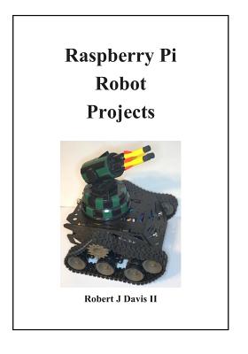 Raspberry Pi Robot Projects - Davis, Robert James, II