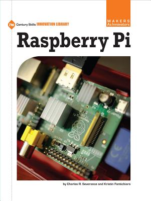 Raspberry Pi - Severance, Charles R, and Fontichiaro, Kristin
