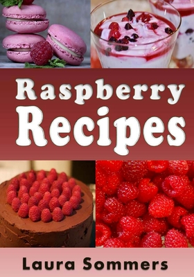 Raspberry Recipes - Sommers, Laura