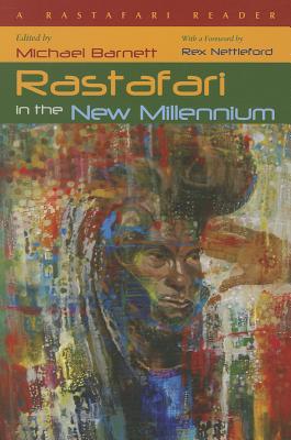 Rastafari in the New Millennium: A Rastafari Reader - Barnett, Michael (Editor), and Figure Foundation