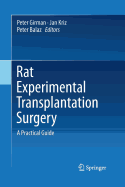 Rat Experimental Transplantation Surgery: A Practical Guide