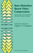 Rate-Distortion Based Video Compression: Optimal Video Frame Compression and Object Boundary Encoding