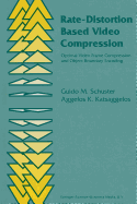 Rate-Distortion Based Video Compression: Optimal Video Frame Compression and Object Boundary Encoding