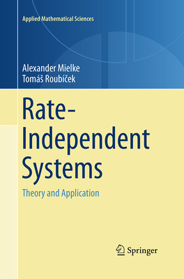 Rate-Independent Systems: Theory and Application - Mielke, Alexander, and Roub� ek, Tom�s