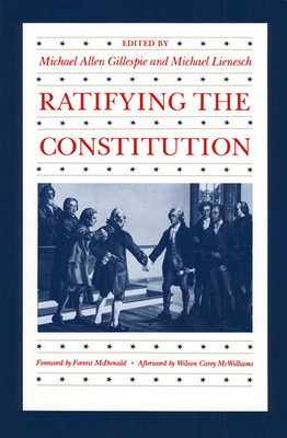 Ratifying the Constitution - Gillespie, Michael Allen (Editor), and Lienesch, Michael (Editor)