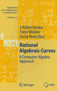 Rational Algebraic Curves: A Computer Algebra Approach