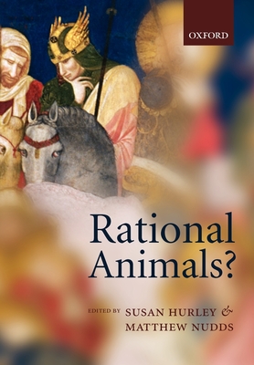Rational Animals? - Hurley, Susan (Editor)