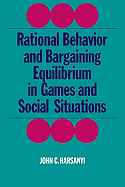 Rational Behaviour and Bargaining Equilibrium in Games and Social Situations