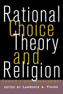 Rational Choice Theory and Religion: Summary and Assessment