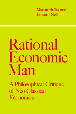 Rational Economic Man - Hollis, Martin, and Nell, Edward J