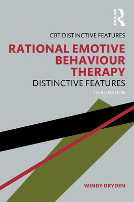 Rational Emotive Behaviour Therapy: Distinctive Features - Dryden, Windy