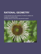 Rational Geometry; A Text-Book for the Science of Space Based on Hilbert's Foundations