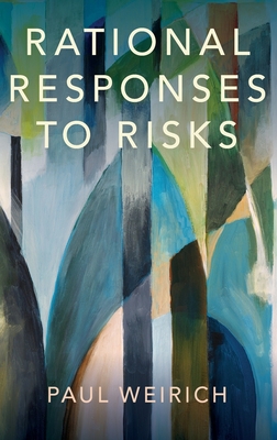 Rational Responses to Risks - Weirich, Paul