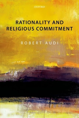 Rationality and Religious Commitment - Audi, Robert