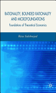 Rationality, Bounded Rationality and Microfoundations: Foundations of Theoretical Economics