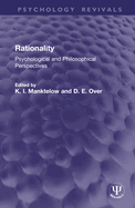 Rationality: Psychological & Philosophical Perspectives