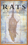 Rats: A Year with New York's Most Unwanted Inhabitants
