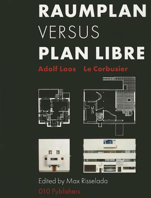 Raumplan Versus Plan Libre - Risselada, Max (Editor), and Loos, Adolf (Text by), and Le Corbusier (Text by)