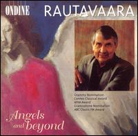 Rautavaara: Angels and Beyond - Elmar Oliveira (violin); Jan-Erik Gustafsson (cello); Jean Sibelius Quartet; Jyrki Korhonen (bass); Lilli Paasikivi (mezzo-soprano); Marko Yl�nen (cello); Pia Freund (soprano); Ralf Goth�ni (piano); Topi Lehtipuu (tenor)