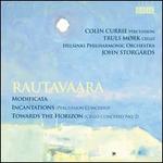 Rautavaara: Modificata; Incantations; Toward the Horizon