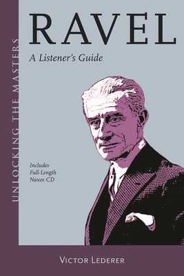 Ravel: A Listener's Guide - Lederer, Victor