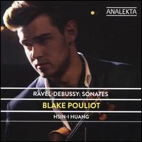 Ravel-Debussy: Sonates - Blake Pouliot (violin); Hsin-I Huang (piano)