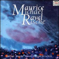 Ravel: Piano Works - Michael Rische (piano)