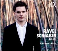 Ravel, Scriabin: Miroirs - Andrew Tyson (piano)