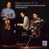 Ravel: Sonatas & Trio - Frank Braley (piano); Gautier Capu�on (cello); Renaud Capu�on (violin)