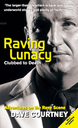Raving Lunacy: Clubbed To Death