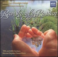 Ravishingly Russian - Houston Chamber Choir (choir, chorus)