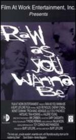 Raw As You Wanna Be