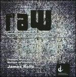 raW: Chamber Music by James Rolfe