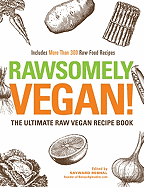 Rawesomely Vegan!: The Ultimate Raw Vegan Recipe Book