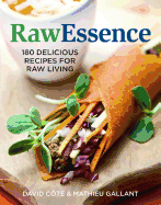 Rawessence: 180 Delicious Recipes for Raw Living