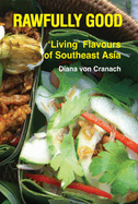 Rawfully Good: Living Flavours of Southeast Asia