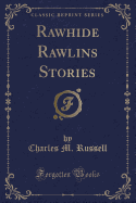 Rawhide Rawlins Stories (Classic Reprint)