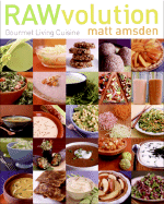 Rawvolution: Gourmet Living Cuisine