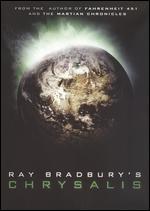 Ray Bradbury's Chrysalis