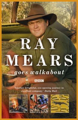 Ray Mears Goes Walkabout - Mears, Ray