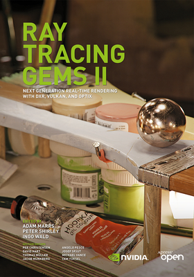 Ray Tracing Gems: High-Quality and Real-Time Rendering with DXR and Other APIs - Haines, Eric (Editor), and Akenine-M�ller, Tomas (Editor)